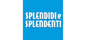 SPLENDIDI E SPLENDENTI